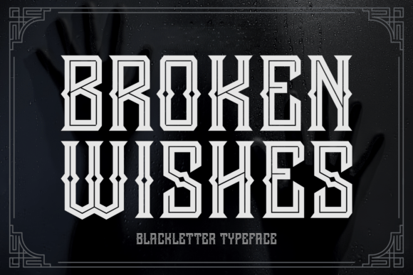 Broken Wishes: A Sharp-Edged Blackletter for Modern Design