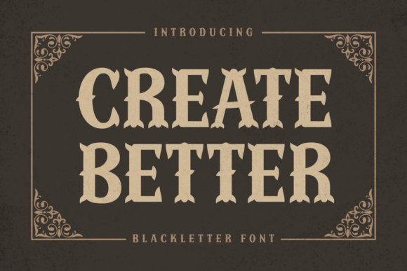 Create Better: A Blackletter Font with Western Soul